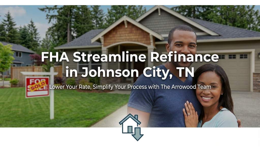 The Ultimate Guide to FHA Streamline Refinance in Johnson City, TN